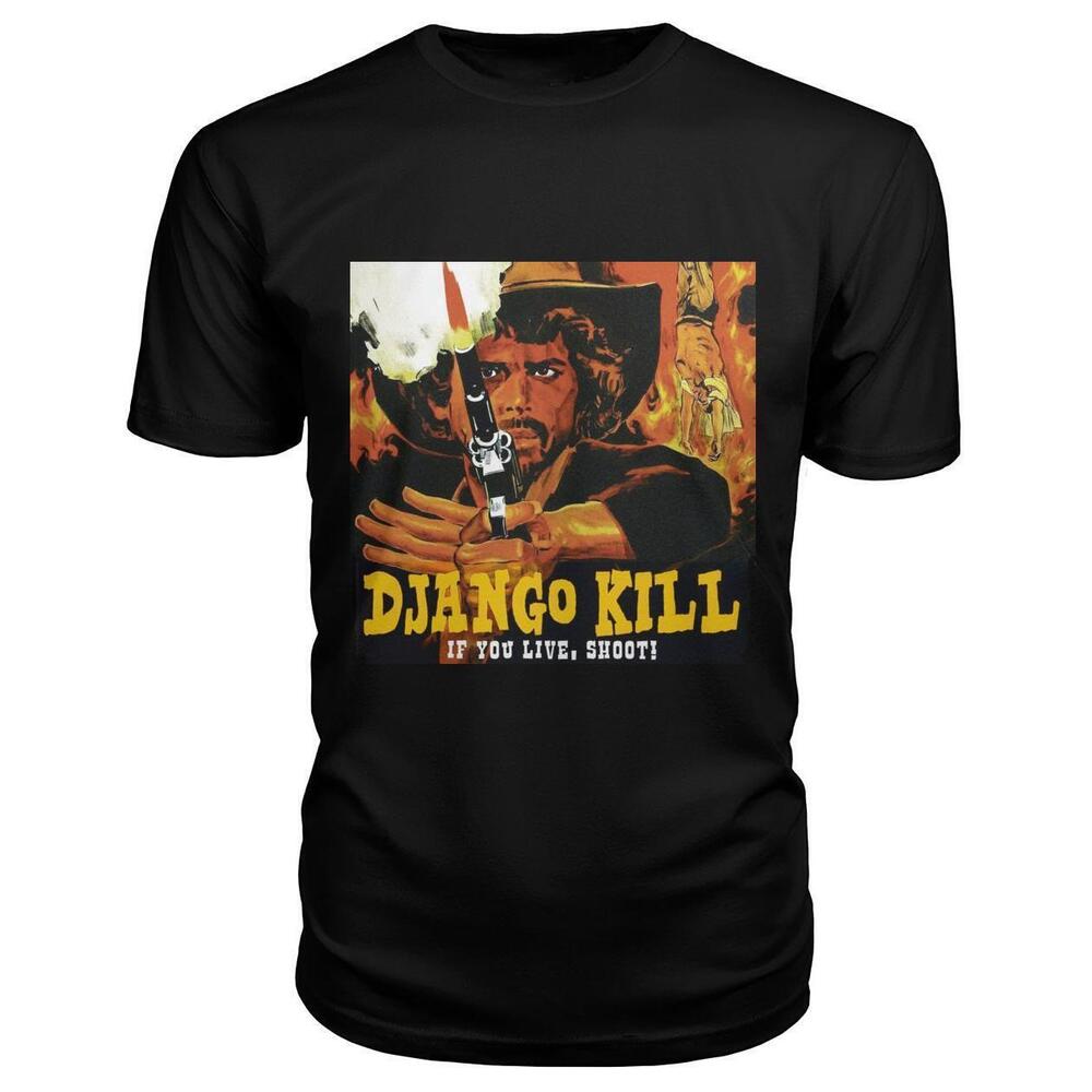 Django Kill If You Live Shoot Tshirt